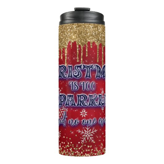 Weihnachten ist zu Funkelnd, sagte nie jemand Thermosbecher (Vorderseite)