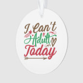 Weihnachten kann heute nicht erwachsen sein ornament (Vorderseite)