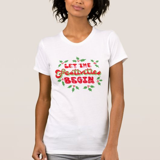 Weihnachten Lass Die Feierlichkeiten starten Sie d T-Shirt (Vorderseite)