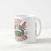 Weihnachten - Merry und koffeinierte Tasse (VorderseiteRechts)