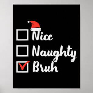 Weihnachten Naughty Bruh Fun Xmas Liste Frauen in  Poster