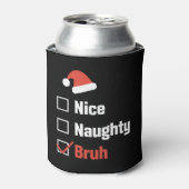 Weihnachten Naughty Bruh Funny Xmas List Dosenkühler (Kanne Vorderseite)