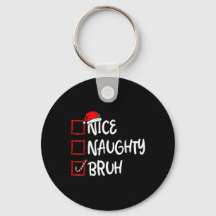 Weihnachten Naughty Bruh Funny Xmas List Frauen Schlüsselanhänger