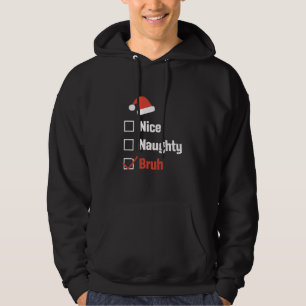 Weihnachten Naughty Bruh Funny Xmas List Hoodie