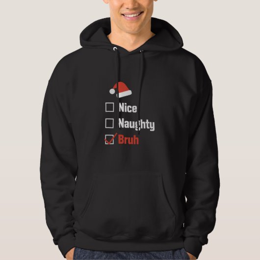 Weihnachten Naughty Bruh Funny Xmas List Hoodie (Vorderseite)
