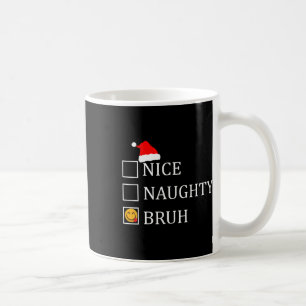 Weihnachten Naughty Bruh Funny Xmas List Kaffeetasse