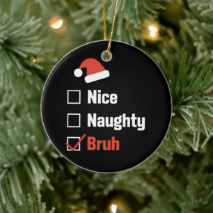 Weihnachten Naughty Bruh Funny Xmas List Keramik Ornament