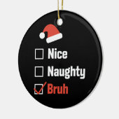 Weihnachten Naughty Bruh Funny Xmas List Keramik Ornament (Links)