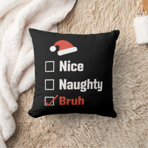 Weihnachten Naughty Bruh Funny Xmas List Kissen
