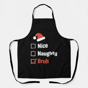 Weihnachten Naughty Bruh Funny Xmas List Schürze