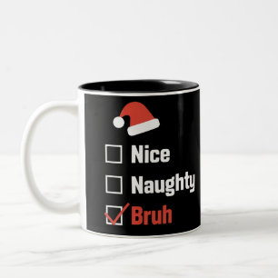 Weihnachten Naughty Bruh Funny Xmas List Zweifarbige Tasse