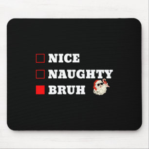 Weihnachten Naughty Bruh Funny Xmas Liste 1 Mousepad