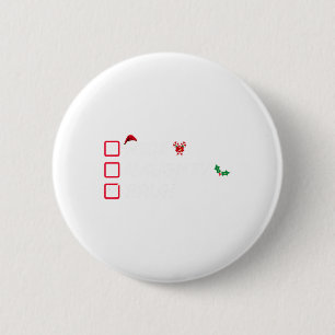 Weihnachten Naughty Bruh Funny Xmas Liste Frauen Button