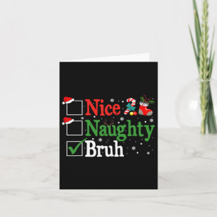 Weihnachten Naughty Bruh Funny Xmas Liste Frauen Karte