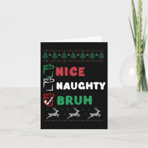 Weihnachten Naughty Bruh Funny Xmas Liste Frauen Karte
