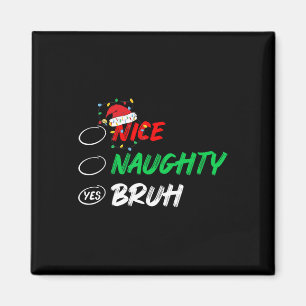 Weihnachten Naughty Bruh Funny Xmas Liste Frauen Magnet