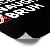 Weihnachten Naughty Bruh Funny Xmas Liste Frauen Poster (Ecke)