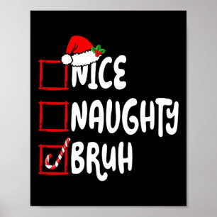 Weihnachten Naughty Bruh Funny Xmas Liste Frauen Poster