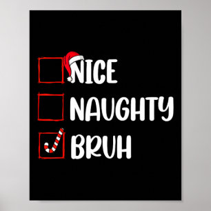 Weihnachten Naughty Bruh Funny Xmas Liste Frauen Poster
