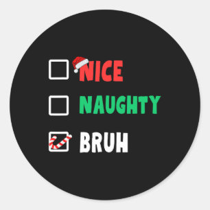 Weihnachten Naughty Bruh Funny Xmas Liste Frauen Runder Aufkleber