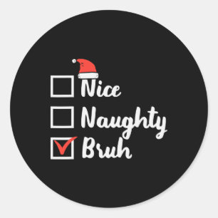 Weihnachten Naughty Bruh Funny Xmas Liste Frauen Runder Aufkleber