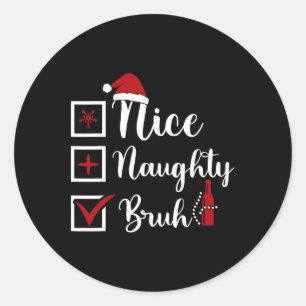 Weihnachten Naughty Bruh Funny Xmas Liste Frauen Runder Aufkleber