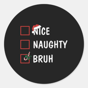 Weihnachten Naughty Bruh Funny Xmas Liste Frauen Runder Aufkleber