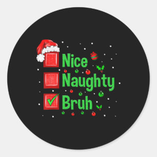 Weihnachten Naughty Bruh Funny Xmas Liste Frauen Runder Aufkleber