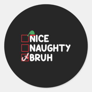 Weihnachten Naughty Bruh Funny Xmas Liste Frauen Runder Aufkleber