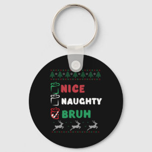 Weihnachten Naughty Bruh Funny Xmas Liste Frauen Schlüsselanhänger