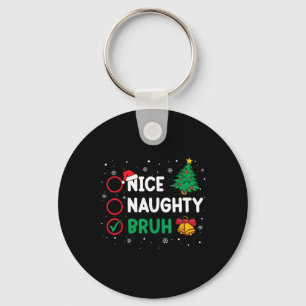 Weihnachten Naughty Bruh Funny Xmas Liste Frauen Schlüsselanhänger