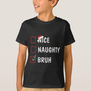 Weihnachten Naughty Bruh Funny Xmas Liste Frauen T-Shirt