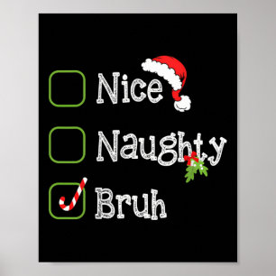 Weihnachten Naughty Bruh Funny Xmas Liste für mich Poster