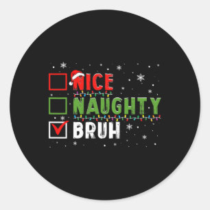 Weihnachten Naughty Bruh Funny Xmas Liste Kinder W Runder Aufkleber