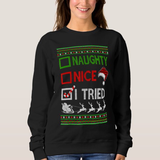 Weihnachten Naughty Ich versuchte Ugly Sweater San Sweatshirt (Vorderseite)