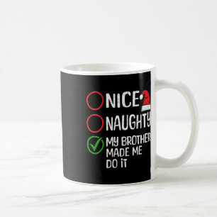Weihnachten Naughty mein Bruder ließ mich machen X Kaffeetasse