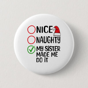Weihnachten Naughty meine Schwester machte mich ma Button