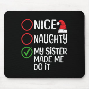 Weihnachten Naughty meine Schwester machte mich ma Mousepad