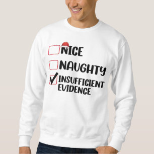 Weihnachten Nett Unartig Unzureichende Beweise  Sweatshirt