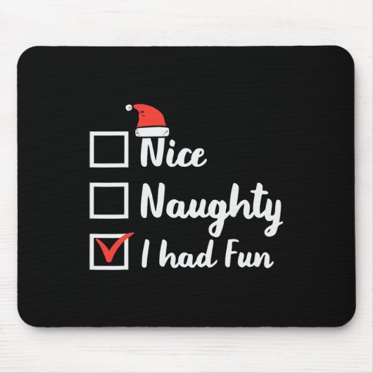 Weihnachten Nice Naughty Ich hatte Spaß Funny Xmas Mousepad (Vorne)