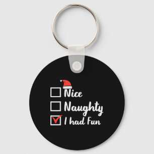 Weihnachten Nice Naughty Ich hatte Spaß Funny Xmas Schlüsselanhänger