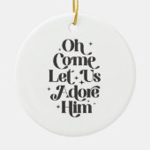 Weihnachten Oh komm Lass uns Adore Ihm Christlich Keramik Ornament (Vorne)