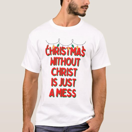 Weihnachten ohne Christus ist nur ein Chaos T-Shirt (Vorderseite)