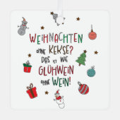 „Weihnachten ohne Kekse?“ Lustiger Baumschmuck Ornament Aus Metall (Vorderseite)