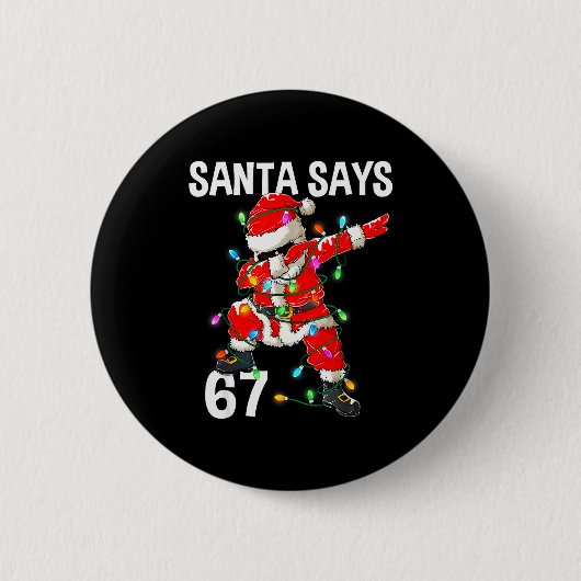 Weihnachten Santa sagt 67 Sechs Sieben Meme Lustig Button (Vorderseite)