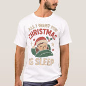 Weihnachten: Schlaf Ist Alles T-Shirt (Vorderseite)