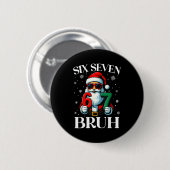 Weihnachten Sechs Sieben Bruh Meme 6 7 Slang Cool  Button (Vorne & Hinten)