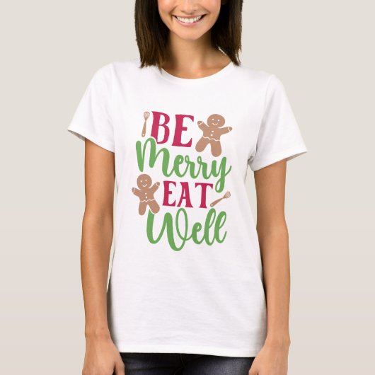 Weihnachten sei froh, gut essen T - Shirt (Vorderseite)