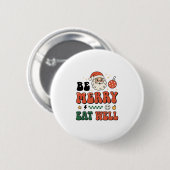 Weihnachten Sei Fröhlich Iss Gut Santa Design Button (Vorne & Hinten)