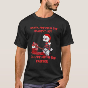 Weihnachten setze mich auf die schmutzige Liste Ho T-Shirt